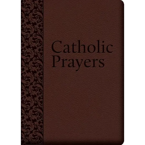 Catholic Prayers: Compiled from Traditional Sources