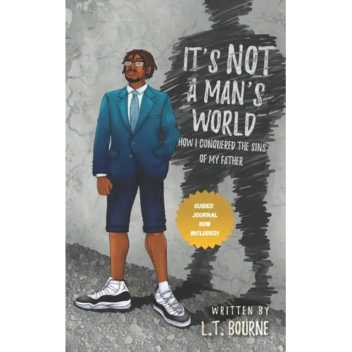 It's Not a Man's World: How I conquered the sins of my father