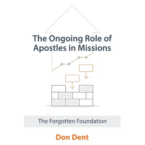 The Ongoing Role of Apostles in Missions: The Forgotten Foundation