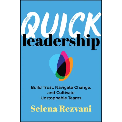 Quick Leadership: Build Trust, Navigate Change, and Cultivate Unstoppable Teams