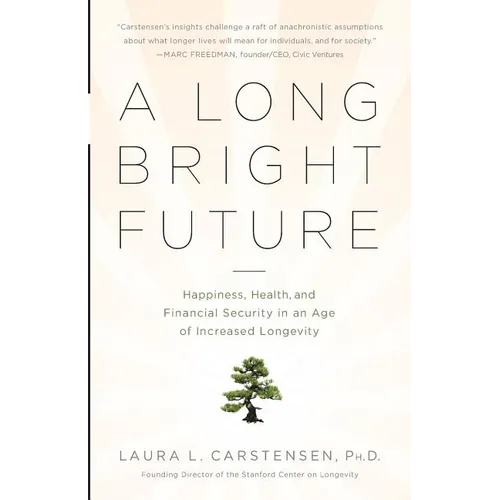 A Long Bright Future: Happiness, Health, and Financial Security in an Age of Increased Longevity