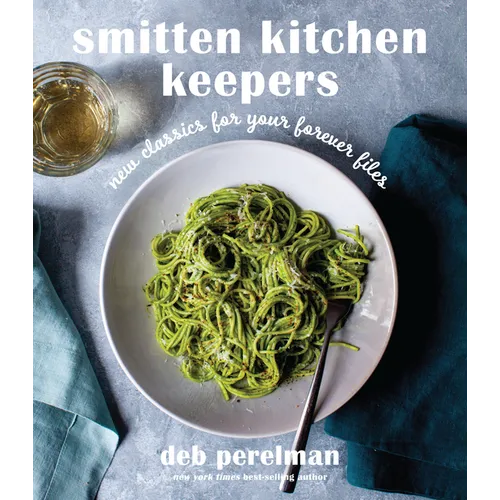 Smitten Kitchen Keepers: New Classics for Your Forever Files: A Cookbook