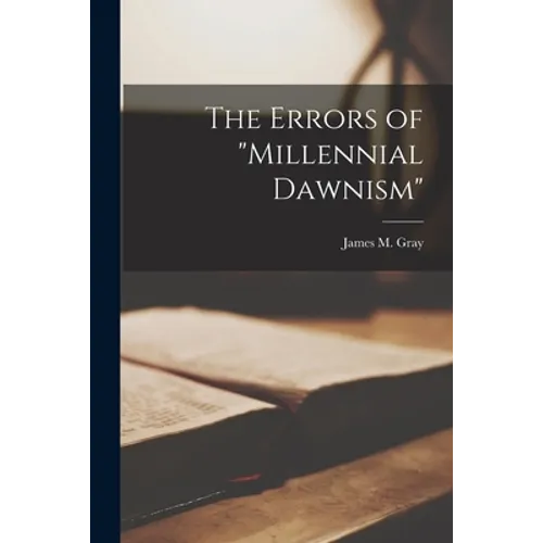 The Errors of "Millennial Dawnism"