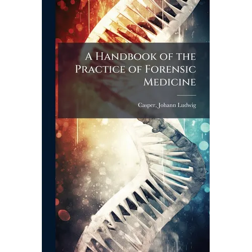 A Handbook of the Practice of Forensic Medicine