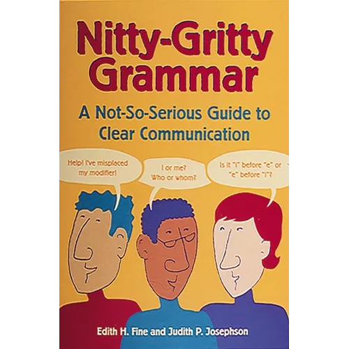 Nitty-Gritty Grammar: A Not-So-Serious Guide to Clear Communication