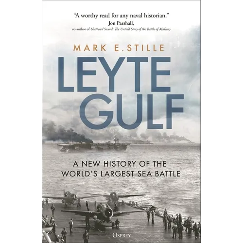 Leyte Gulf: A New History of the World's Largest Sea Battle