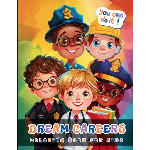 Dream Carrers Coloring Book For Kids: Large Print Bold And Easy Colouring Pages For Boys And Girls Aged 4-8 About Jobs And Professions: Doctors, Teach