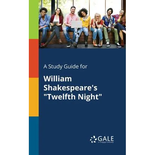 A Study Guide for William Shakespeare's "Twelfth Night"