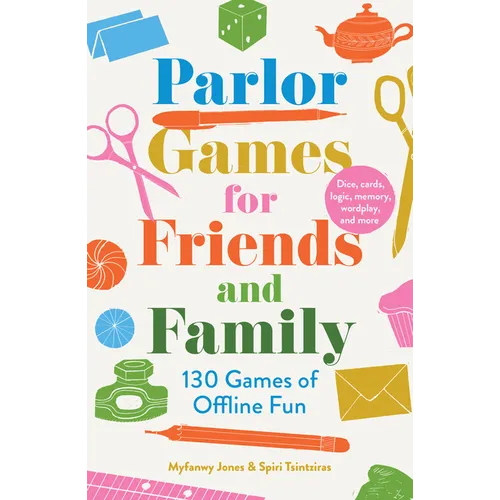 Parlor Games for Friends and Family: 130 Games of Offline Fun