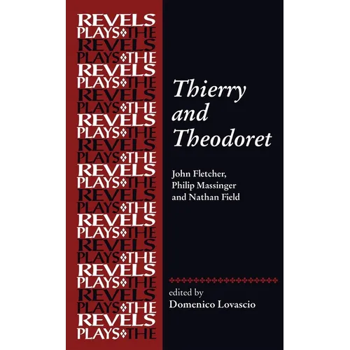 Thierry and Theodoret: John Fletcher, Philip Massinger and Nathan Field