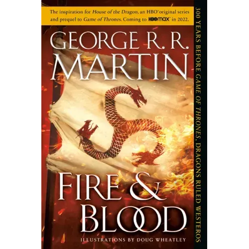 Fire & Blood: 300 Years Before a Game of Thrones