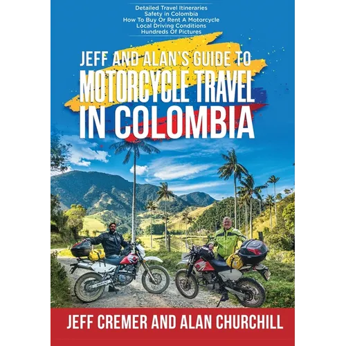 Jeff and Alan's Guide To Motorcycle Travel In Colombia