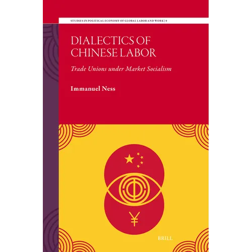 Dialectics of Chinese Labor: Trade Unions Under Market Socialism