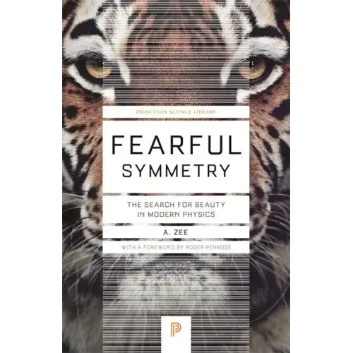 Fearful Symmetry: The Search for Beauty in Modern Physics