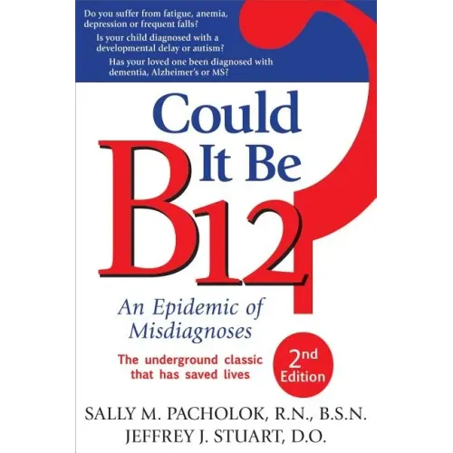 Could It Be B12?: An Epidemic of Misdiagnoses