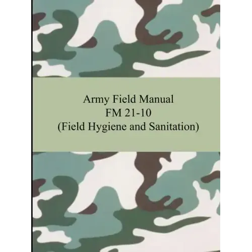 Army Field Manual FM 21-10 (Field Hygiene and Sanitation)