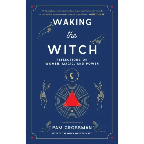 Waking the Witch: Reflections on Women, Magic, and Power