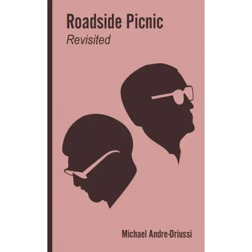 Roadside Picnic Revisited: Seven Articles on the Soviet Novel that Inspired the Film "Stalker"