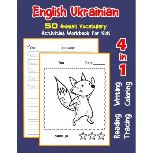 English Ukrainian 50 Animals Vocabulary Activities Workbook for Kids: 4 in 1 reading writing tracing and coloring worksheets
