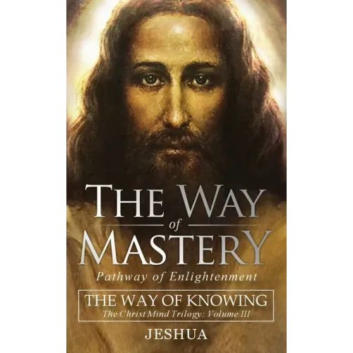 The Way of Mastery, Pathway of Enlightenment: The Way of Knowing, The Christ Mind Trilogy Volume III ( Pocket Edition )