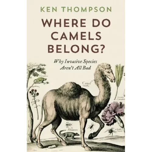 Where Do Camels Belong?: Why Invasive Species Aren't All Bad