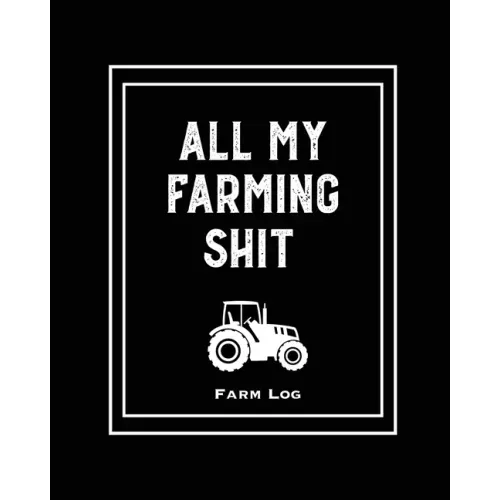 Farm Log: Farmers Record Keeping Book, Livestock Inventory Pages Logbook, Income & Expense Ledger, Equipment Maintenance & Repai