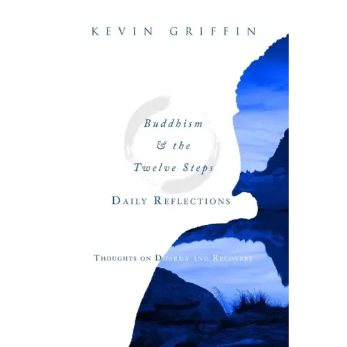 Buddhism & the Twelve Steps Daily Reflections: Thoughts on Dharma and Recovery