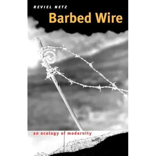Barbed Wire: An Ecology of Modernity