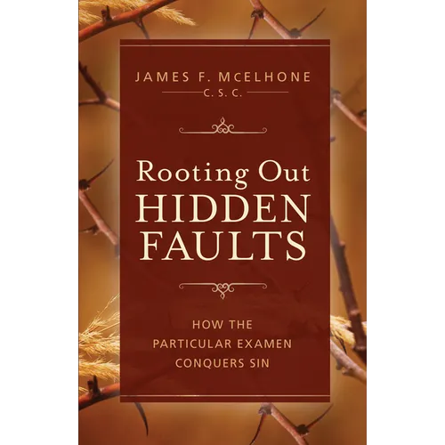 Rooting Out Hidden Faults: How the Particular Examen Conquers Sin