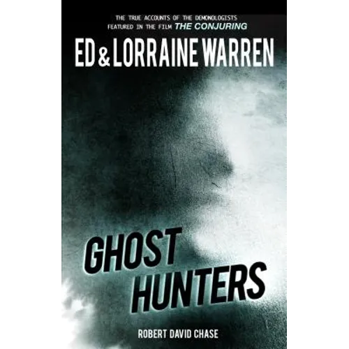 Ghost Hunters: True Stories from the World's Most Famous Demonologists