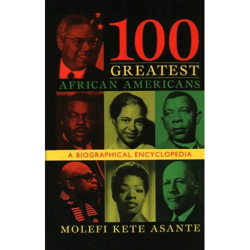 100 Greatest African Americans: A Biographical Encyclopedia