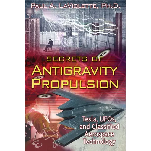 Secrets of Antigravity Propulsion: Tesla, Ufos, and Classified Aerospace Technology - Paperback