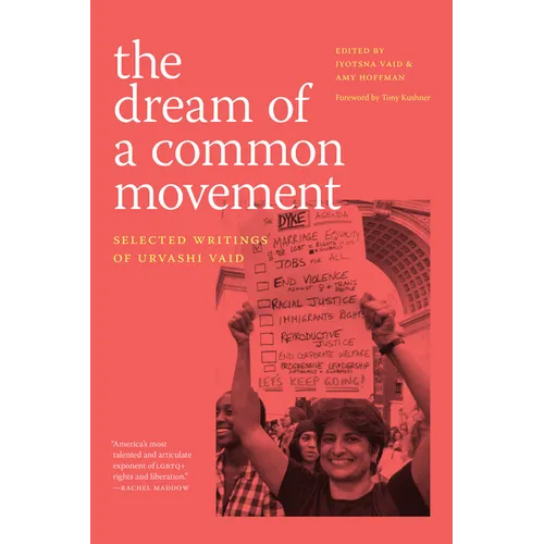 The Dream of a Common Movement: Selected Writings of Urvashi Vaid