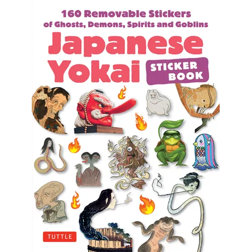 Japanese Yokai Sticker Book: 160 Removable Stickers of Ghosts, Demons, Monsters, Spirits and Goblins