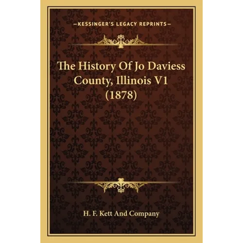 The History Of Jo Daviess County, Illinois V1 (1878)