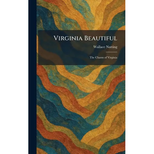 Virginia Beautiful: The Charm of Virginia