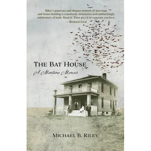 The Bat House: A Montana Memoir