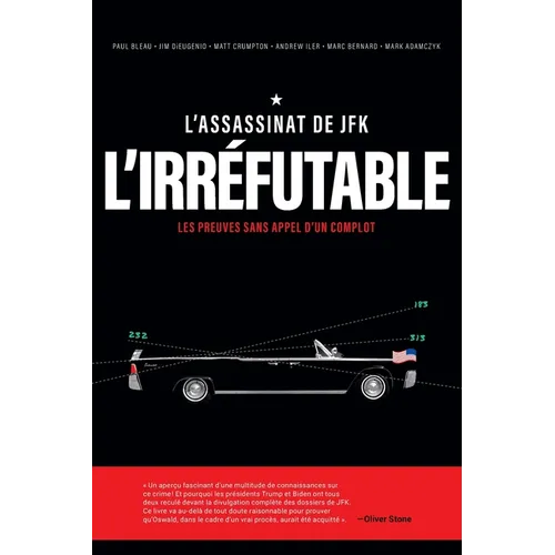 L'Assassinat de JFK l'Irréfutable: Les preuves sans appel d'un complot
