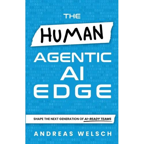 The HUMAN Agentic AI Edge: Shape the Next Generation of AI-Ready Teams
