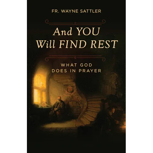 And You Will Find Rest: What God Does in Prayer