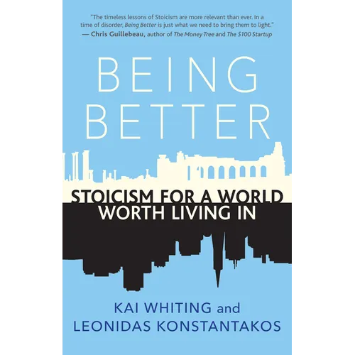 Being Better: Stoicism for a World Worth Living in