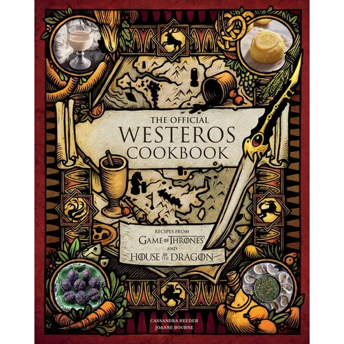 The Official Westeros Cookbook: Recipes from Game of Thrones and House of the Dragon