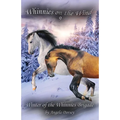 Winter of the Whinnies Brigade: A Wilderness Horse Adventure