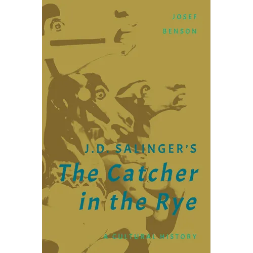 J. D. Salinger's The Catcher in the Rye: A Cultural History