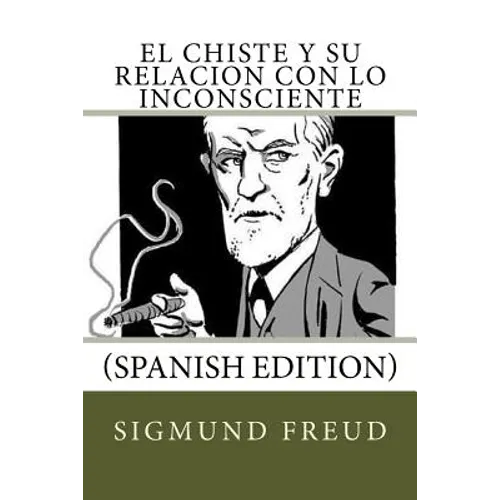 El Chiste y su relacion con lo Inconsciente (Spanish Edition)