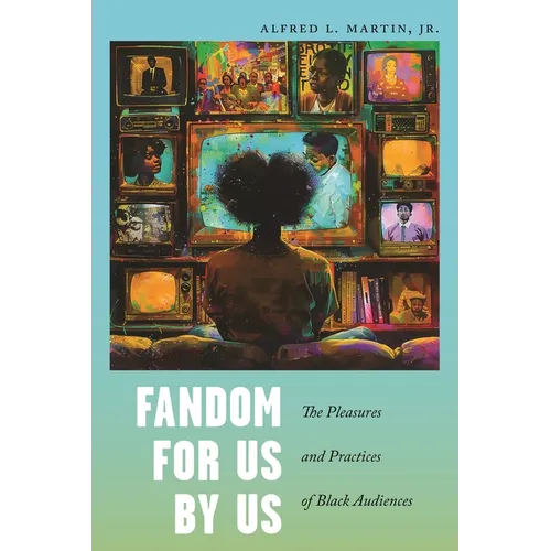 Fandom for Us, by Us: The Pleasures and Practices of Black Audiences