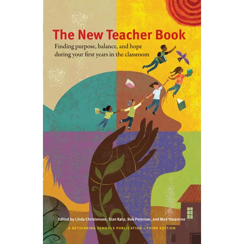 The New Teacher Book: Finding Purpose, Balance, and Hope During Your First Years in the Classroom