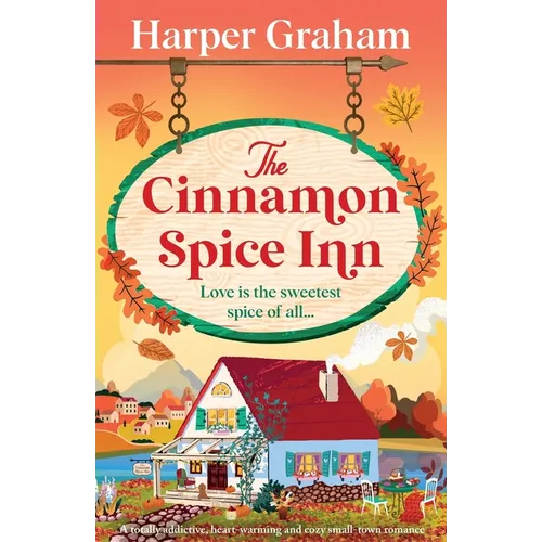 The Cinnamon Spice Inn: A totally addictive, heart-warming and cozy small-town romance