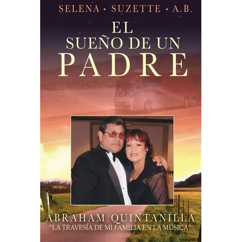 El Sueno de un Padre: La Travesia de Mi Familia enla Musica