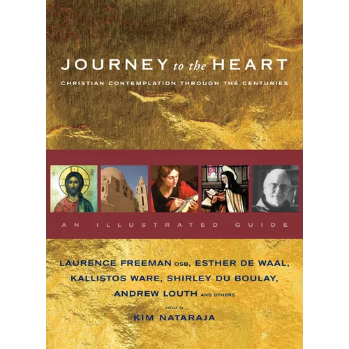 Journey to the Heart: Christian Contemplation Through the Centuries - An Illustrated Guide